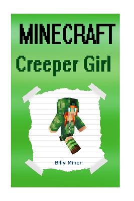 Minecraft: Creeper Girl: Diary of a Minecraft Creeper Girl