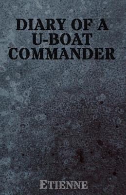 The Diary of A U-Boat Commander