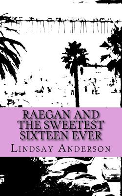 Raegan and the Sweetest Sixteen Ever