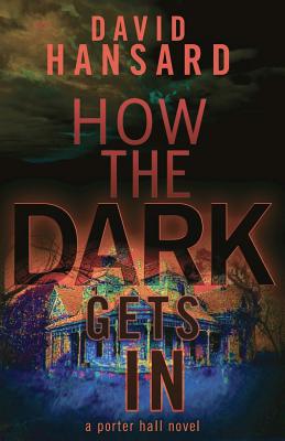 How the Dark Gets in