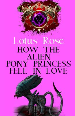 How the Alien Pony Princess Fell in Love