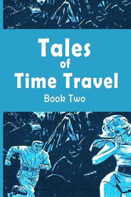 Tales of Time Travel - Book Two