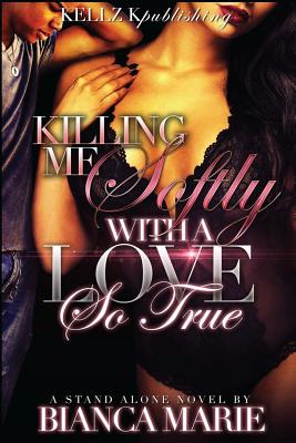 Killing Me Softly with a Love So True