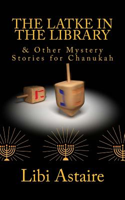 The Latke in the Library & Other Mystery Stories for Chanukah