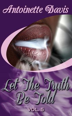 Let the Truth Be Told Vol 5