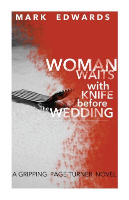 Woman Waits with Knife Before the Wedding