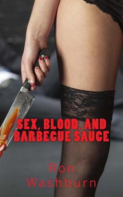 Sex, Blood, and Barbecue Sauce