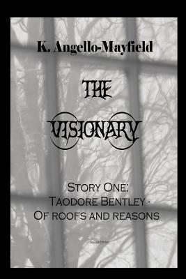 The Visionary - Taodore Bentley - Story One -Of Roofs and Reasons