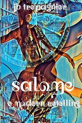 Salome: A Modern Retelling