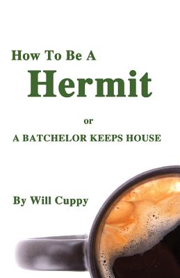 How to Be a Hermit or a Batchelor Keeps House