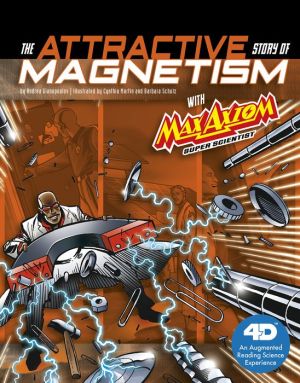 The Attractive Story of Magnetism with Max Axiom Super Scientist