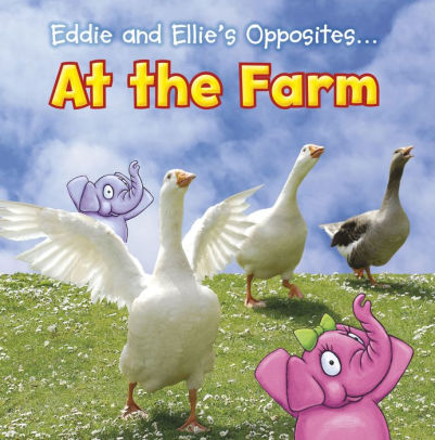 Eddie and Ellie's Opposites at the Farm