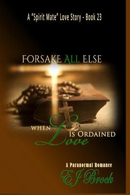 Forsake All Else When Love Is Ordained