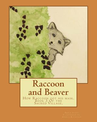 Raccoon and Beaver: How Raccoon Got His Mask