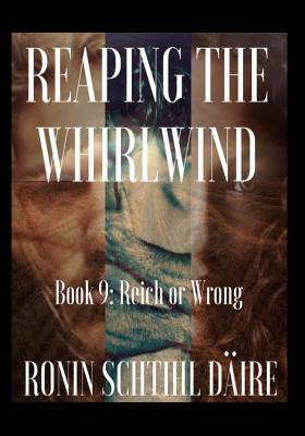 Reaping the Whirlwind: Reich or Wrong