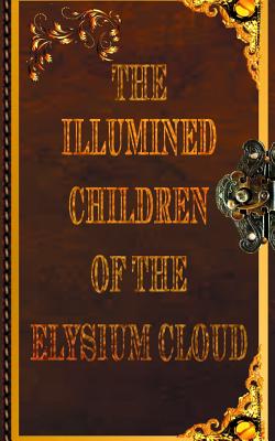 The Illumined Children of the Elysium Cloud Book 1