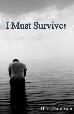 I Must Survive!