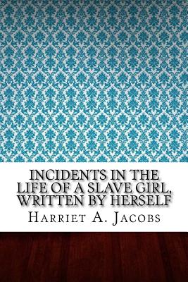 Incidents in the Life of a Slave Girl, Written by Herself