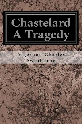 Chastelard a Tragedy