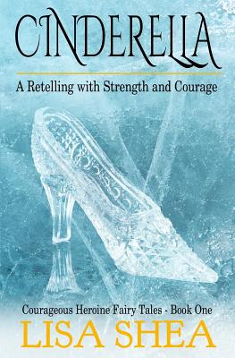 Cinderella - A Retelling with Strength and Courage