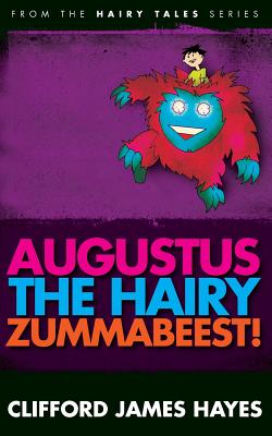 Augustus, the Hairy Zummabeest!