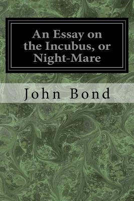 An Essay on the Incubus, or Night-Mare