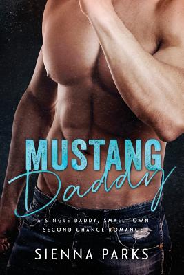 Mustang Daddy - A Single Daddy, Small Town Second Chance Romance