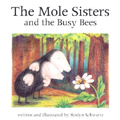 The Mole Sisters and the Busy Bees