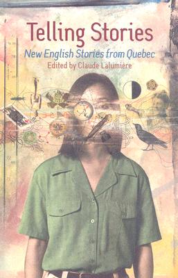 Telling Stories: New English Stories from Quebec