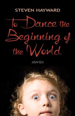 To Dance the Beginning of the World: Stories