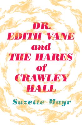 Dr. Edith Vane and the Hares of Crawley Hall