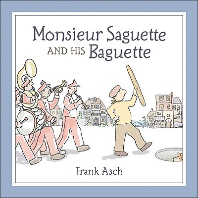 Monsieur Saguette And His Baguette