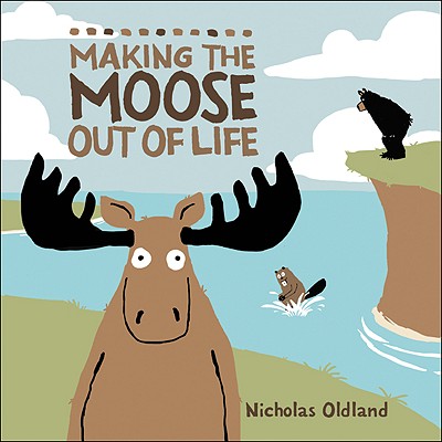 Making the Moose Out of Life