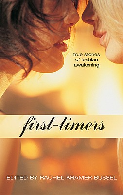 First-Timers: True Stories of Lesbian Awakening