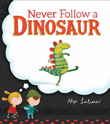 Never Follow a Dinosaur