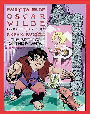 Fairy Tales of Oscar Wilde: Vol. 3 - The Birthday of the Infanta: Signed and Numbered Edition