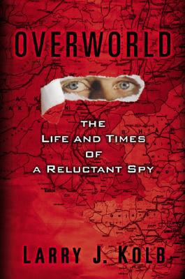 Overworld: The Life and Times of a Reluctant Spy