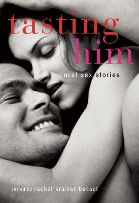 Tasting Him: Oral Sex Stories