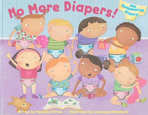 No More Diapers!: With Disappearing Diapers!