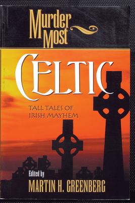 Murder Most Celtic: Tall Tales of Irish Mayhem