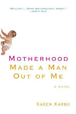 Motherhood Made a Man Out of Me