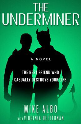 The Underminer: or, the Best Friend Who Casually Destroys Your Life