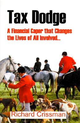 Tax Dodge: A Financial Caper That Changes the Lives of All Involved...