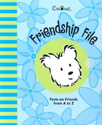 Coconut's Friendship File: Facts on Friends from A to Z
