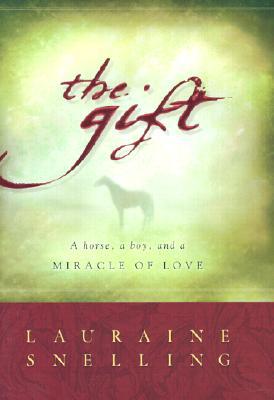 The Gift : A Horse, a Boy and a Miracle of Love