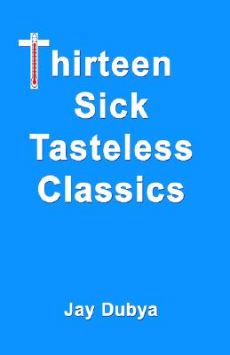 Thirteen Sick Tasteless Classics
