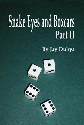 Snake Eyes and Boxcars, Part II