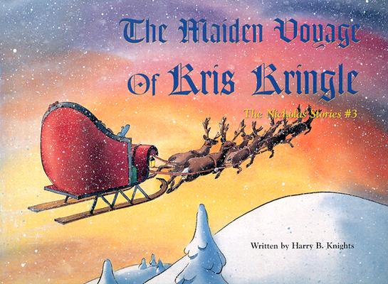 The Maiden Voyage of Kris Kringle: The Nicholas Stories #3