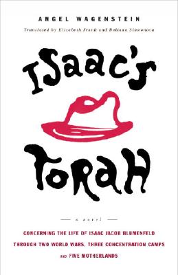 Isaac's Torah: Concerning the Life of Isaac Jacob Blumenfeld Through Two World Wars, Three Concentration Camps and Five Motherlands