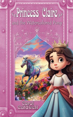 Princess Claire and the Watercolored Pony